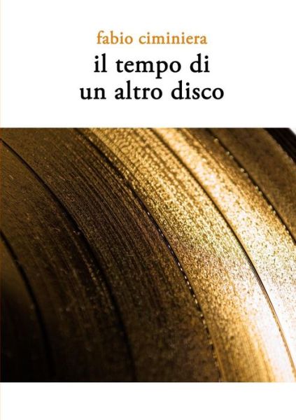 Cover for Fabio Ciminiera · Il Tempo Di Un Altro Disco (Taschenbuch) [Italian edition] (2014)