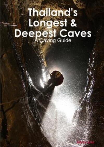 Cover for Martin Ellis · Thailand's Longest &amp; Deepest Caves (Paperback Book) (2015)