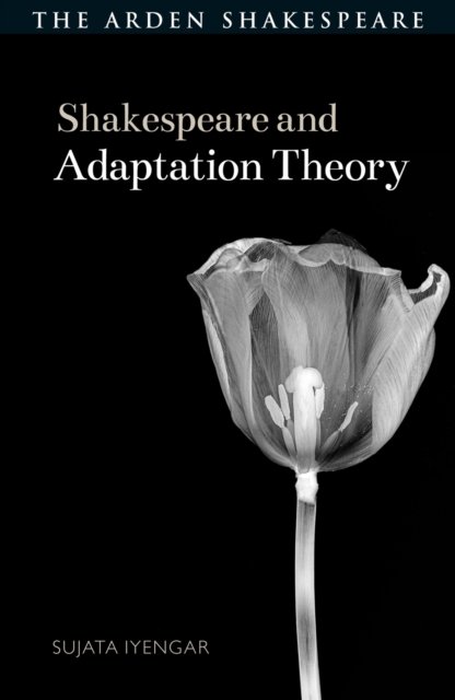 Cover for Sujata Iyengar · Shakespeare and Adaptation Theory - Shakespeare and Theory (Paperback Book) (2023)
