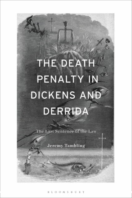 Tambling, Jeremy (Department of Comparative Literature, University of Hong Kong) · The Death Penalty in Dickens and Derrida: The Last Sentence of the Law (Paperback Book) (2024)