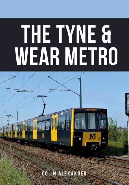 Cover for Colin Alexander · The Tyne &amp; Wear Metro (Paperback Bog) (2021)