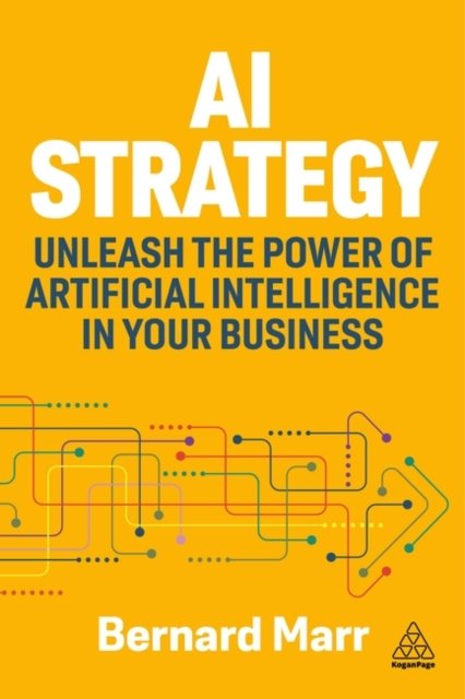 Cover for Bernard Marr · AI Strategy: Unleash the Power of Artificial Intelligence in Your Business (Hardcover Book) (2025)