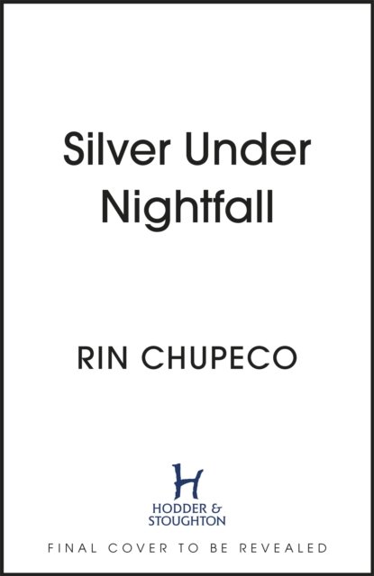 Silver Under Nightfall: an unmissable, action-packed dark fantasy featuring blood thirsty vampire courts, political intrigue, and a delicious forbidden-romance! - Silver Under Nightfall - Rin Chupeco - Boeken - Hodder & Stoughton - 9781399711579 - 13 september 2022