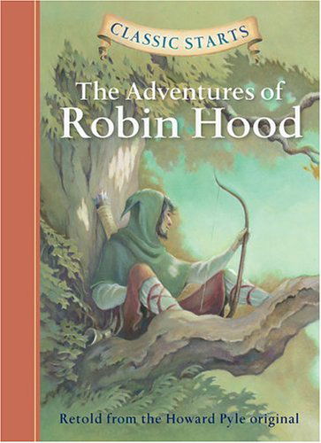 Classic Starts (R): The Adventures of Robin Hood: Retold from the Howard Pyle Original - Classic Starts - Howard Pyle - Bøger - Sterling Juvenile - 9781402712579 - 1. marts 2005