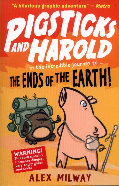 Cover for Alex Milway · Pigsticks and Harold: the Ends of the Earth! - Pigsticks and Harold (Taschenbuch) (2017)