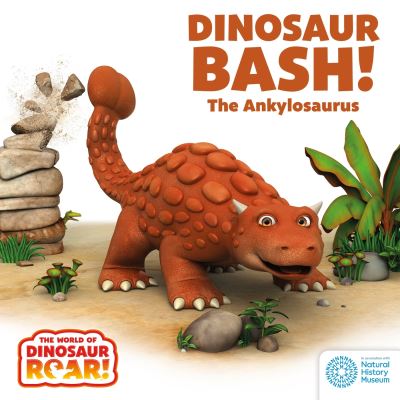 Cover for Peter Curtis · The World of Dinosaur Roar!: Dinosaur Bash! The Ankylosaurus: Book 11 - The World of Dinosaur Roar! (Board book) (2024)