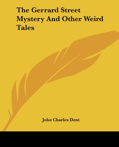 Cover for John Charles Dent · The Gerrard Street Mystery and Other Weird Tales (Paperback Book) (2004)