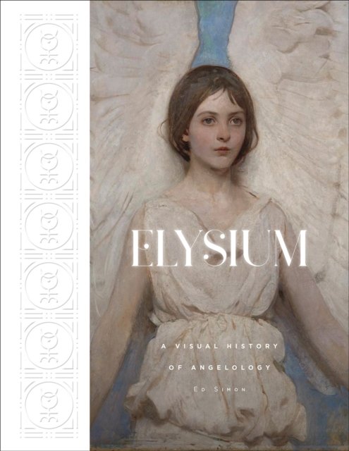 Cover for Ed Simon · Elysium: A Visual History of Angelology (Gebundenes Buch) (2023)
