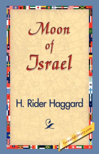 Moon of Israel - H. Rider Haggard - Books - 1st World Library - Literary Society - 9781421829579 - December 20, 2006