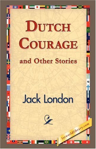 Cover for Jack London · Dutch Courage and Other Stories (Hardcover bog) (2007)