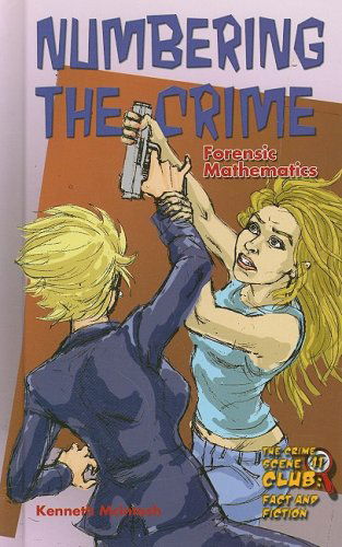 Numbering the Crime: Forensic Mathematics (Crime Scene Club) - Kenneth Mcintosh - Books - Mason Crest - 9781422202579 - October 1, 2008