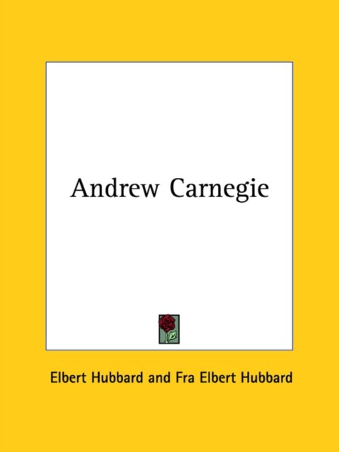 Cover for Fra Elbert Hubbard · Andrew Carnegie (Paperback Book) (2005)