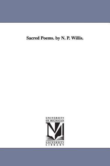Cover for Michigan Historical Reprint Series · Sacred Poems. by N. P. Willis. (Paperback Book) (2006)
