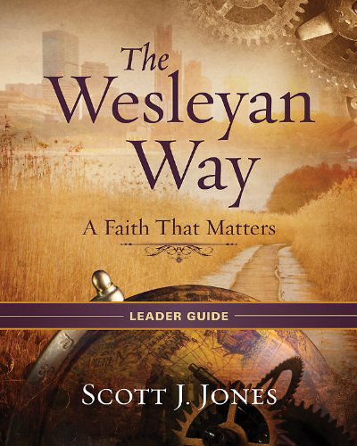 Cover for Scott J. Jones · The Wesleyan Way | Leader Guide: a Faith That Matters (Pocketbok) [Ldg edition] (2013)