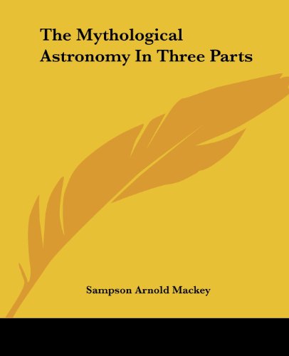 Cover for Sampson Arnold Mackey · The Mythological Astronomy in Three Parts (Paperback Book) (2006)