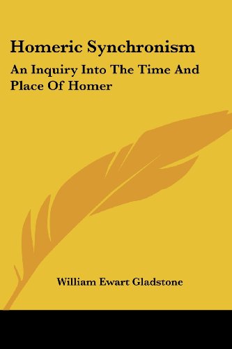 Cover for William Ewart Gladstone · Homeric Synchronism: an Inquiry into the Time and Place of Homer (Paperback Book) (2007)