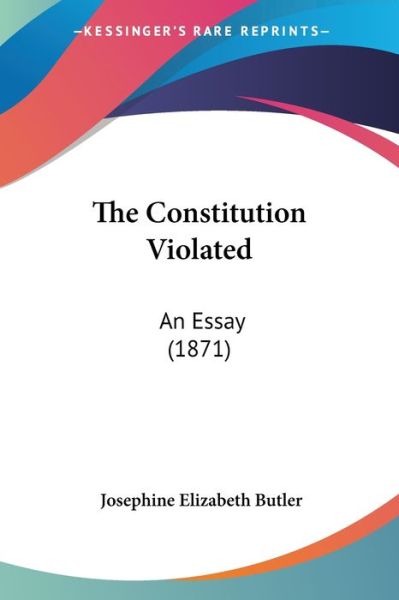 Cover for Josephine Elizabeth Grey Butler · The Constitution Violated: an Essay (1871) (Paperback Book) (2008)