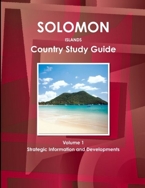 Cover for USA International Business Publications · Solomon Islands Country Study Guide Volume 1 Strategic Information and Developments (Paperback Book) (2013)