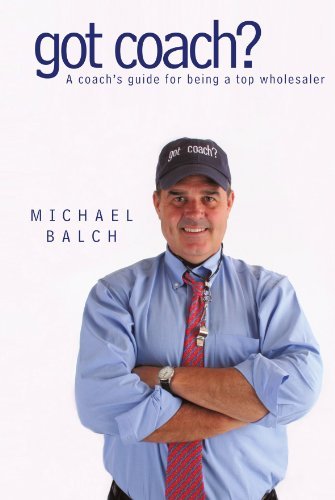 Cover for Michael Balch · Got Coach?: a Coach's Guide for Being a Top Wholesaler (Paperback Book) (2009)