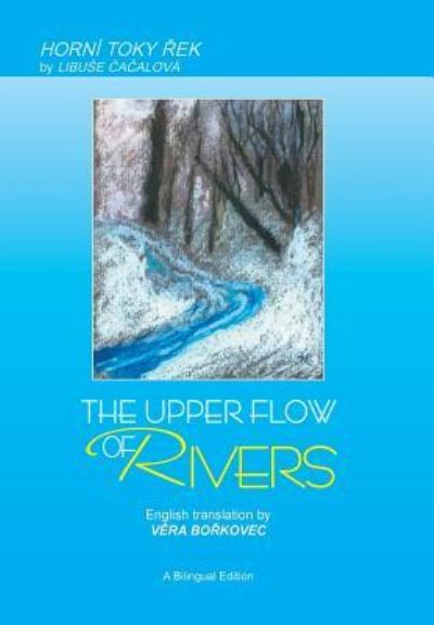 Cover for Libuse Cacalova · The Upper Flow of Rivers (Hardcover Book) (2009)