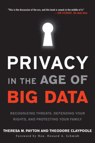 Cover for Theresa Payton · Privacy in the Age of Big Data: Recognizing Threats, Defending Your Rights, and Protecting Your Family (Paperback Book) (2015)
