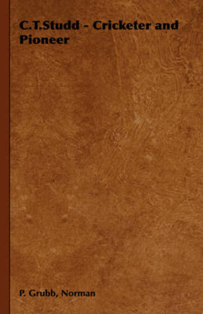 Cover for Norman P Grubb · C.t.studd - Cricketer and Pioneer (Hardcover Book) (2008)