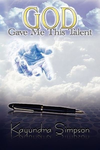 Cover for Kayundra Simpson · God Gave Me This Talent (Paperback Book) (2010)