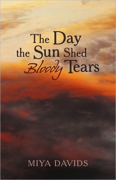 Cover for Miya Davids · The Day the Sun Shed Bloody Tears (Paperback Book) (2010)
