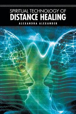 Cover for Alexandra Alexander · Spiritual Technology of Distance Healing (Paperback Book) (2014)
