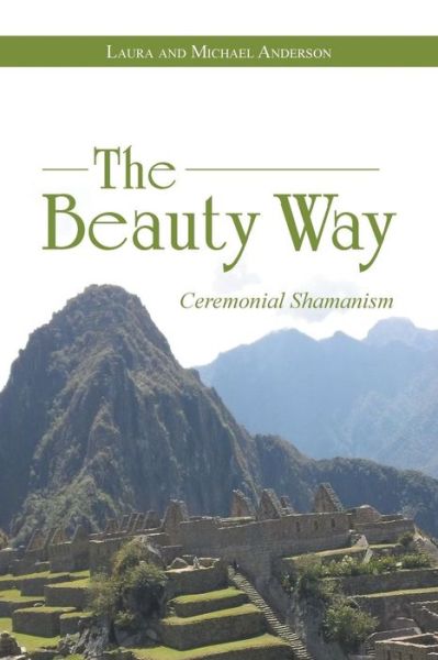 Cover for Laura Anderson · The Beauty Way: Ceremonial Shamanism (Paperback Book) (2015)