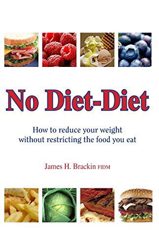 Mr James Brackin · No Diet Diet: Reduce Your Weight Without Restricting the Food You Eat (Paperback Book) (2011)