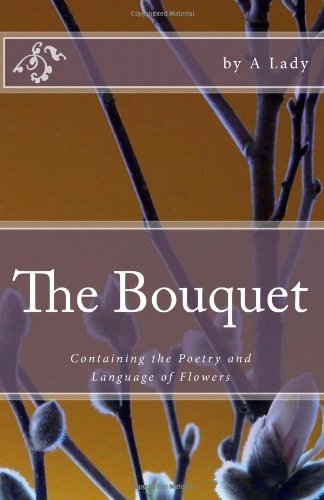 Cover for A Lady · The Bouquet: Containing the Poetry and Language of Flowers (Paperback Book) (2011)
