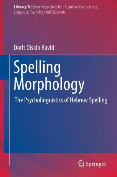 Spelling Morphology: The Psycholinguistics of Hebrew Spelling - Literacy Studies - Dorit Diskin Ravid - Książki - Springer-Verlag New York Inc. - 9781461429579 - 24 października 2013