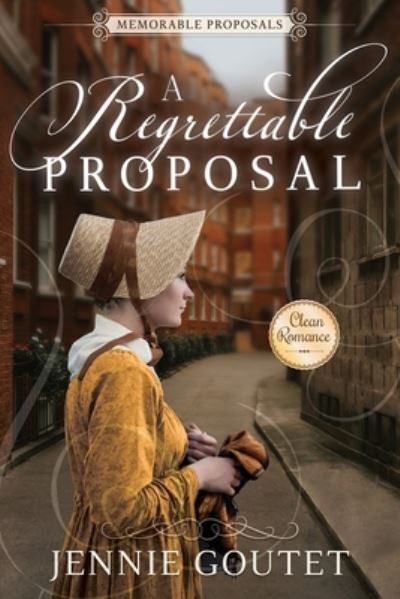 A Regrettable Proposal - Jennie Goutet - Books - Sweetwater Books - 9781462141579 - May 31, 2021