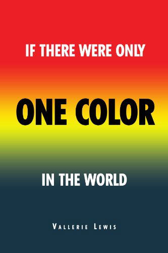 Cover for Vallerie Lewis · If There Were Only One Color in the World (Paperback Book) (2011)