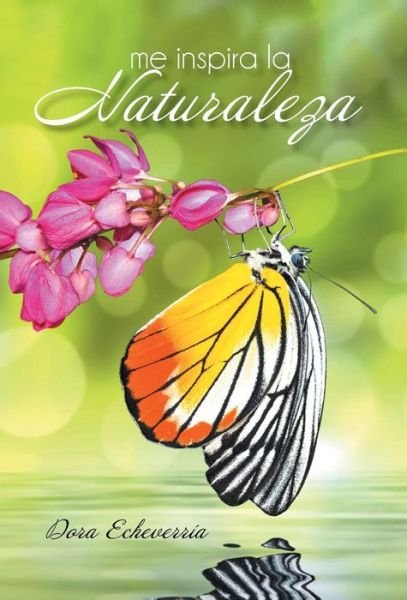 Cover for Dora Echeverria · Me Inspira La Naturaleza (Hardcover bog) [Spanish edition] (2014)