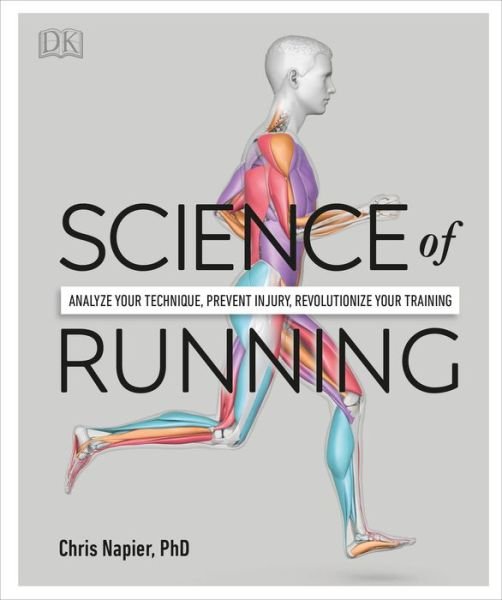 Cover for Chris Napier · Science of running : analyze your technique, prevent injury, revolutionize your training (Book) (2020)