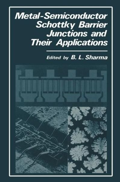 Cover for B L Sharma · Metal-Semiconductor Schottky Barrier Junctions and Their Applications (Paperback Bog) [Softcover reprint of the original 1st ed. 1984 edition] (2012)