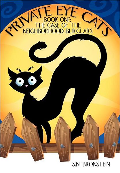 Cover for S N Bronstein · Private Eye Cats: Book One: the Case of the Neighborhood Burglars (Hardcover Book) (2012)