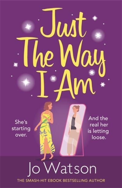 Just The Way I Am: Hilarious and heartfelt, nothing makes you laugh like a Jo Watson rom-com! - Starting Over - Jo Watson - Books - Headline Publishing Group - 9781472265579 - March 16, 2021