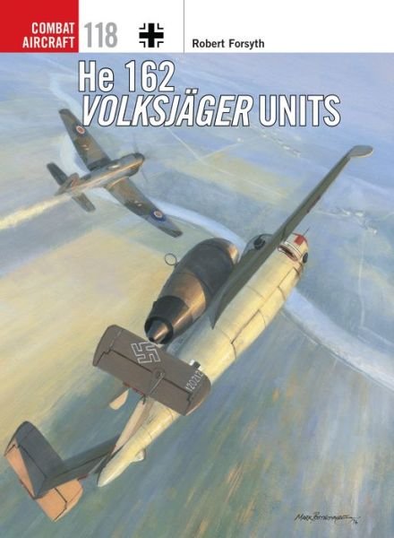 Cover for Robert Forsyth · He 162 Volksjager Units - Combat Aircraft (Taschenbuch) (2016)