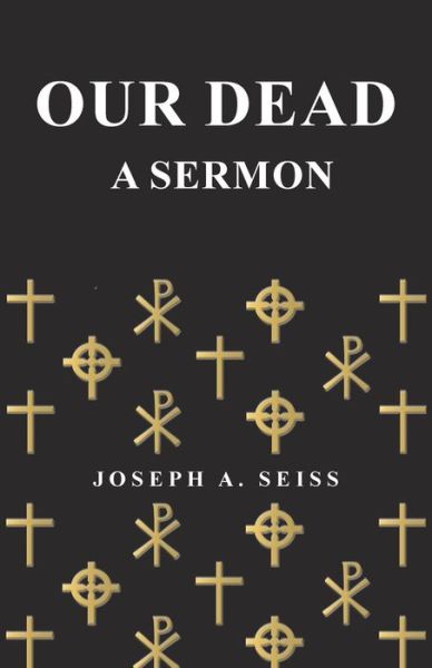 Cover for Joseph a Seiss · Our Dead - A Sermon (Paperback Book) (2017)