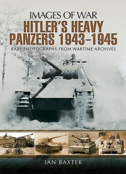 Cover for Ian Baxter · Hitler's Heavy Panzers 1943 -1945 (Paperback Bog) (2016)