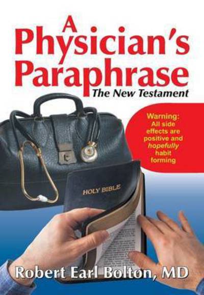 Cover for Md Robert Earl Bolton · A Physician's Paraphrase: the New Testament (Pocketbok) (2015)