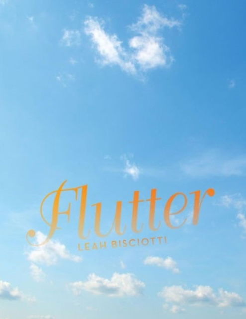 Flutter - Leah Bisciotti - Livros - Archway Publishing - 9781480820579 - 30 de outubro de 2015