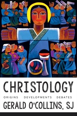 Cover for O'Collins, Gerald, SJ · Christology: Origins, Developments, Debates (Paperback Book) (2021)