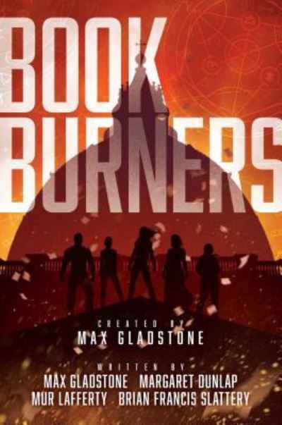 Cover for Max Gladstone · Bookburners (Hardcover Book) (2017)