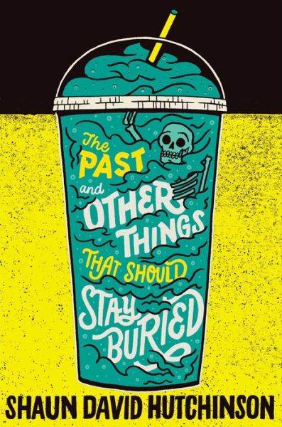 Cover for Shaun David Hutchinson · The Past and Other Things That Should Stay Buried (Hardcover Book) (2019)