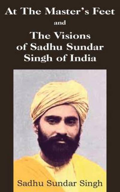 Cover for Sadhu Sundar Singh · At The Master's Feet and The Visions of Sadhu Sundar Singh of India (Pocketbok) (2014)