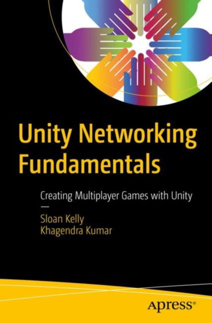 Cover for Sloan Kelly · Unity Networking Fundamentals: Creating Multiplayer Games with Unity (Paperback Book) [1st edition] (2021)